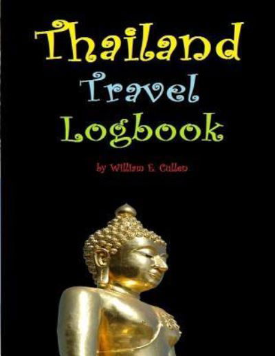 Thailand Travel Logbook - William E Cullen - Livres - Independently Published - 9781794168497 - 15 janvier 2019
