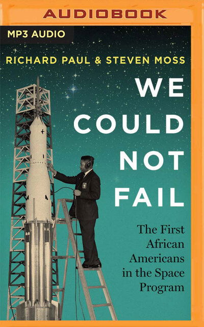 Cover for Richard Paul · We Could Not Fail The First African Americans in the Space Program (CD) (2020)