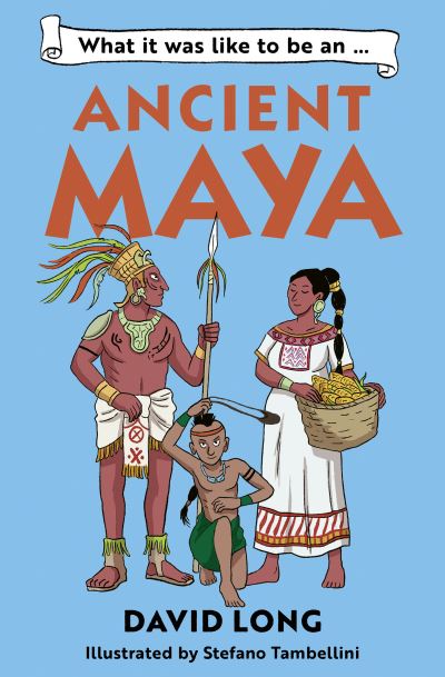 Cover for David Long · What it was like to be an Ancient Maya - What It Was Like to be … (Paperback Book) (2024)