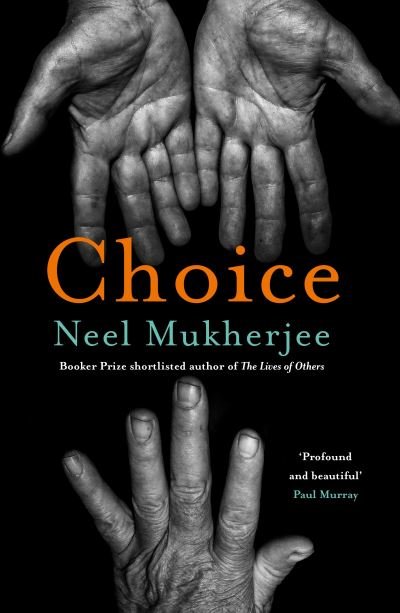 Cover for Neel Mukherjee · Choice (Inbunden Bok) [Main edition] (2024)