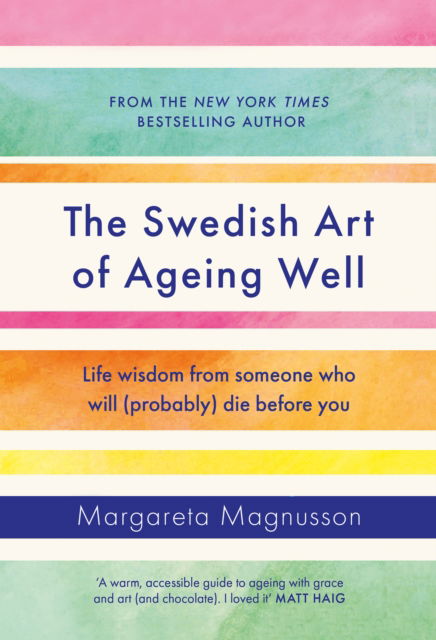 Cover for Margareta Magnusson · The Swedish Art of Ageing Well: Life wisdom from someone who will (probably) die before you (Hardcover Book) [Main edition] (2023)