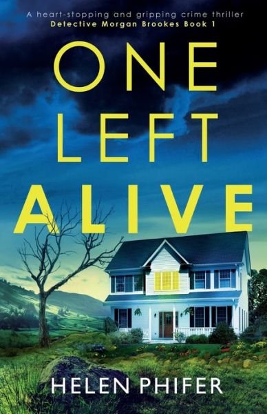 Helen Phifer · One Left Alive: A heart-stopping and gripping crime thriller (Paperback Book) (2020)