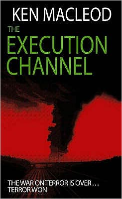 Cover for Ken MacLeod · The Execution Channel: Novel (Paperback Book) (2008)