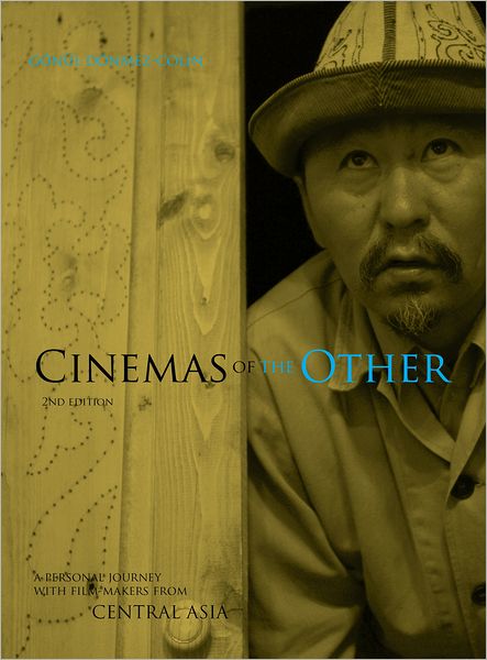Cover for Gonul Donmez-Colin · Cinemas of the Other: A Personal Journey with Film-Makers from Central Asia (Paperback Book) (2012)
