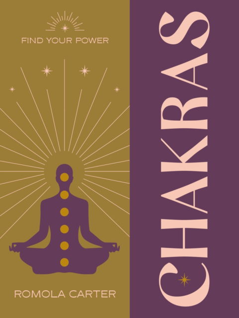 Find Your Power: Chakra - Find Your Power - Romola Carter - Books - Octopus Publishing Group - 9781841815497 - December 7, 2023