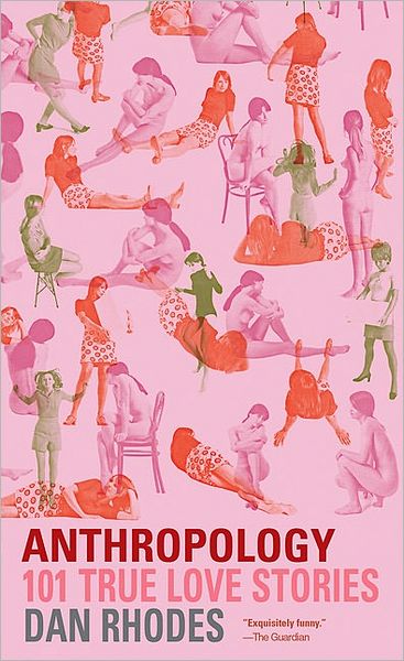 Cover for Dan Rhodes · Anthropology: 101 True Love Stories (Taschenbuch) [Reprint edition] (2005)