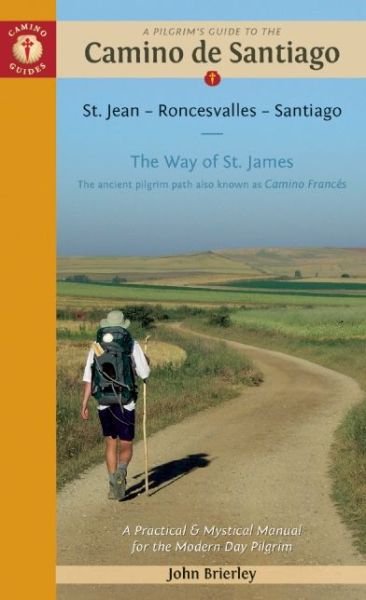 Cover for John Brierley · A Pilgrim´s Guide to the Camino De Santiago: St. Jean Pied, Roncesvalles, Santiago : The Way of St. James (Cam.Francés) (Book) (2015)
