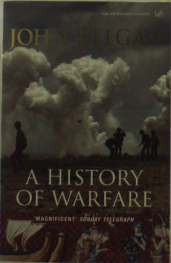 A History Of Warfare - John Keegan - Kirjat - Vintage Publishing - 9781844137497 - torstai 7. lokakuuta 2004