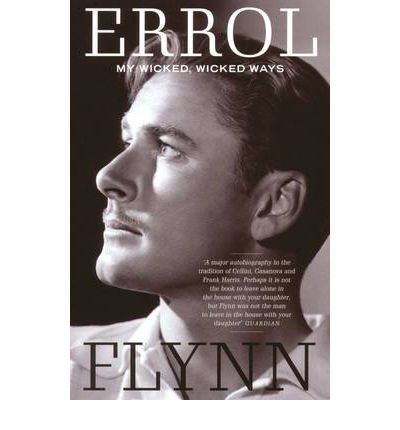 Cover for Errol Flynn · My Wicked, Wicked Ways: The Autobiography of Errol Flynn (Paperback Book) (2005)