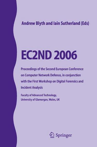 Cover for Andrew Blyth · EC2ND 2006: Proceedings of the Second European Conference on Computer Network Defence, in conjunction with the First Workshop on Digital Forensics and Incident Analysis (Paperback Book) [2007 edition] (2006)