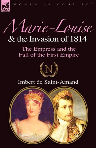 Cover for Imbert De Saint-Amand · Marie-Louise and the Invasion of 1814: the Empress and the Fall of the First Empire (Taschenbuch) (2010)