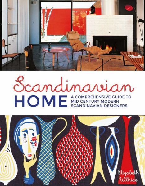 Cover for Elizabeth Wilhide · Scandinavian Home: A comprehensive guide to mid-century modern Scandinavian designers (Hardcover Book) (2016)