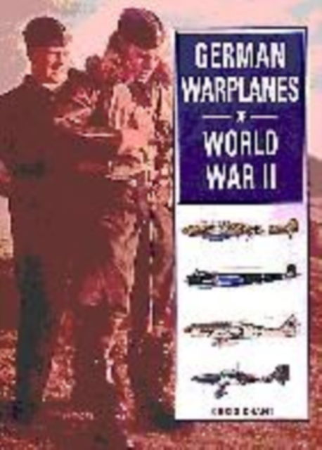 German Warplanes of World War II - Chris Chant - Książki - The History Press Ltd - 9781862270497 - 1 sierpnia 1998