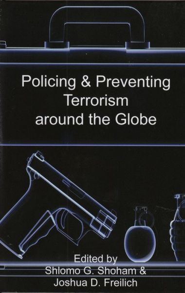 Cover for Shlomo Giora Shoham · Policing &amp; Preventing Terrorism Around the Globe (Hardcover Book) (2013)