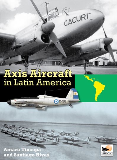 Cover for Rivas, Santiago (Author) · Axis Aircraft In Latin America (Hardcover Book) (2016)