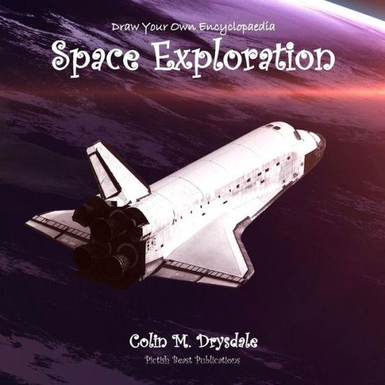 Cover for Colin M Drysdale · Draw Your Own Encyclopaedia Space Exploration (Paperback Book) (2019)