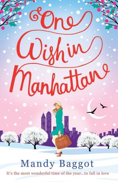 One Wish in Manhattan: An Uplifting, Romantic Christmas Story - Mandy Baggot - Bücher - Bookouture - 9781910751497 - 2. Oktober 2015