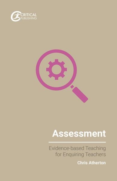 Cover for Chris Atherton · Assessment - Evidence-based Teaching for Enquiring Teachers (Paperback Book) (2018)