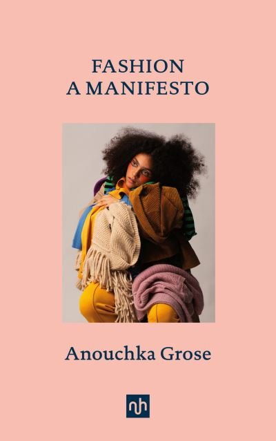 Cover for Anouchka Grose · Fashion: A Manifesto (Gebundenes Buch) (2023)