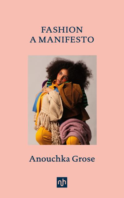 Cover for Anouchka Grose · Fashion: A Manifesto (Hardcover Book) (2023)