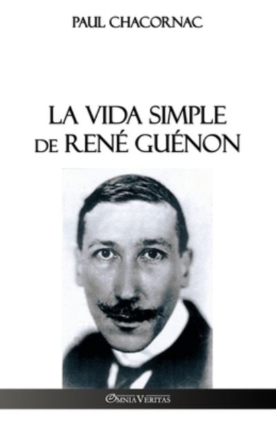 Cover for Paul Chacornac · La vida simple de Rene Guenon (Paperback Book) (2019)