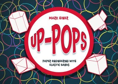 Cover for Mark Hiner · Up Pops: Paper Engineering with Elastic Banks (Pocketbok) (2023)
