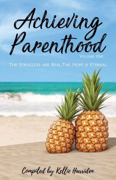 Cover for Kellie Harriden · Achieving Parenthood: The Struggles are Real, The Hope is Eternal (Paperback Book) (2021)