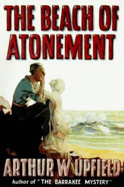 Cover for Arthur W. Upfield · Beach of Atonement (Book) (2016)