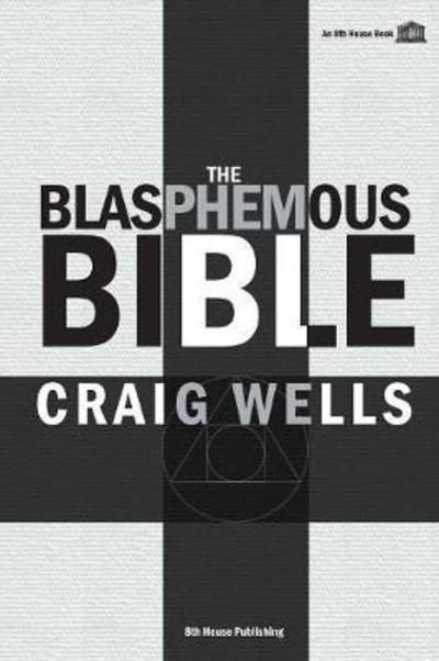 Cover for Craig Wells · The Blasphemous Bible (Paperback Bog) (2018)