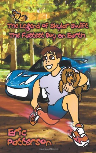 Cover for Eric Patterson · The Legend of Skylar Swift, the Fastest Boy on Earth (Paperback Book) (2010)