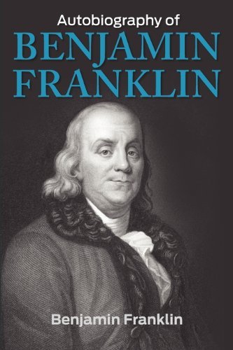 The Autobiography of Benjamin Franklin - Benjamin Franklin - Books - Simon & Brown - 9781936041497 - November 17, 2010