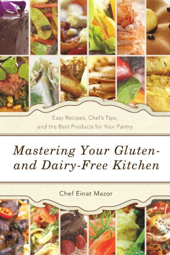 Cover for Chef Einat Mazor · Mastering Your Gluten- and Dairy-free Kitchen: Easy Recipes, Chef's Tips, and the Best Products for Your Pantry (Pocketbok) (2011)