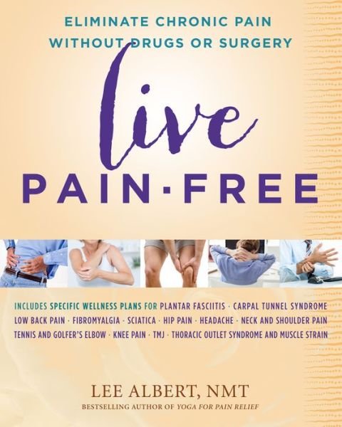 Cover for Albert Lee · Live Pain-Free: Eliminate Chronic Pain Without Drugs or Surgery (Paperback Book) (2018)