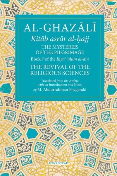 Cover for Abu Hamid Al-ghazali · Al-Ghazali: The Mysteries of the Pilgrimage: Book 7 of the I?ya ulum al-din - The Revival Of The Religious Sciences (Taschenbuch) (2021)