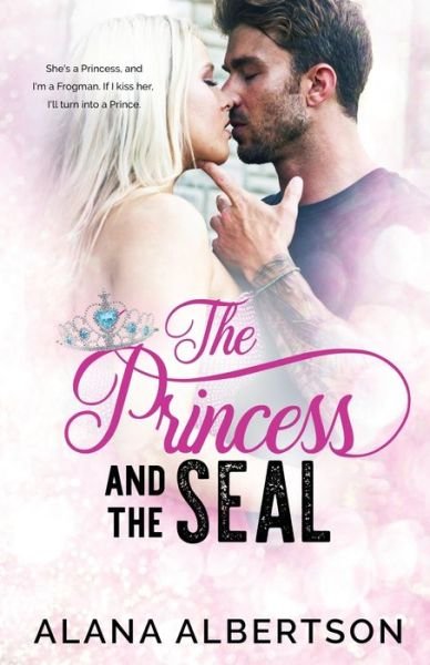Cover for Alana Albertson · The Princess and The SEAL (Pocketbok) (2021)