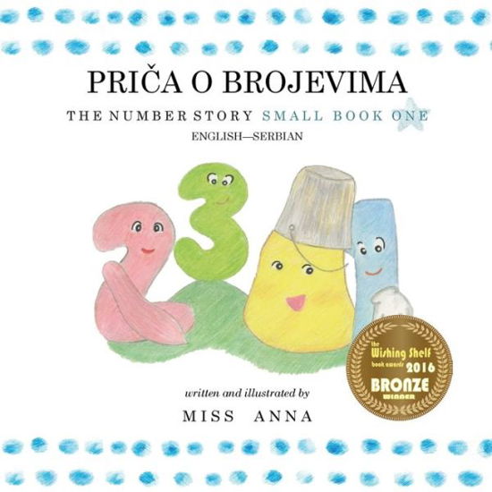 The Number Story 1 PRI&#268; A O BROJEVIMA: Small Book One English-Serbian - Sonja Aleksic - Książki - Lumpy Publishing - 9781945977497 - 1 kwietnia 2018