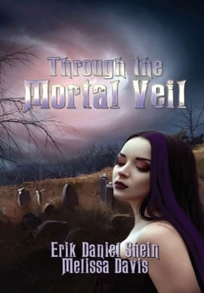 Cover for Erik Daniel Shein · Through the Mortal Veil (Bok) (2019)