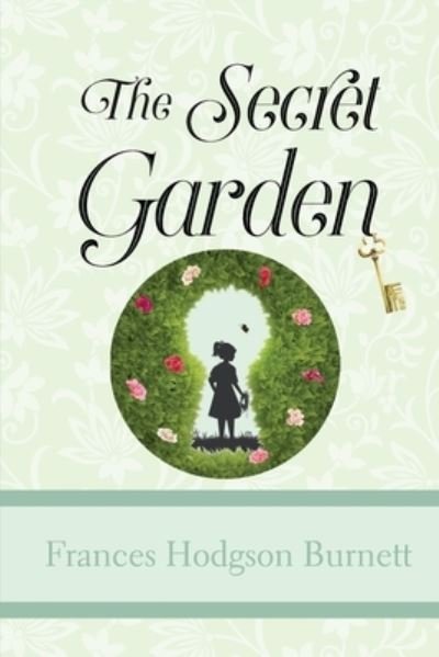The Secret Garden - Frances Hodgson Burnett - Books - SDE Classics - 9781949982497 - August 28, 2019