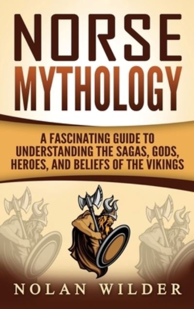 Cover for Matt Clayton · Norse Mythology: A Fascinating Guide to Understanding the Sagas, Gods, Heroes, and Beliefs of the Vikings (Hardcover Book) (2020)