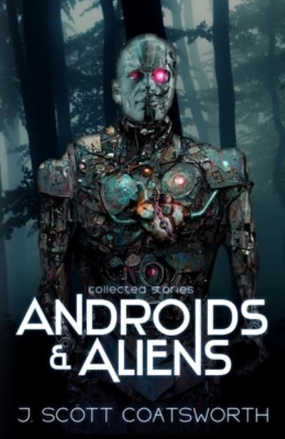 Cover for J Scott Coatsworth · Androids and Aliens (Paperback Book) (2022)