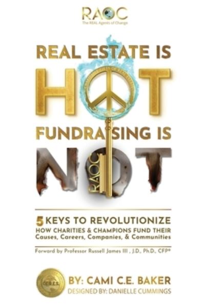 Real Estate Is HOT Fundraising Is NOT - Cami C. E. Baker - Books - Strauss Consultants - 9781957013497 - November 8, 2022