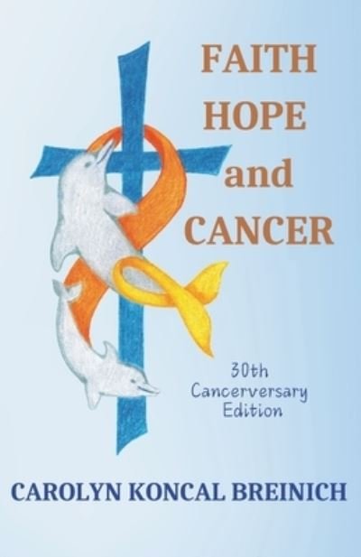 Cover for Carolyn Breinich · Faith, Hope and Cancer (Buch) (2024)