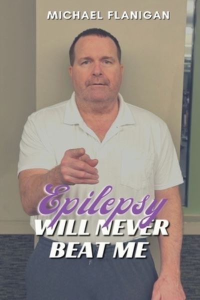 Cover for Michael T. Flanigan · Epilepsy Will Never Beat Me (Book) (2023)