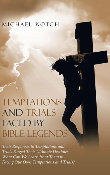 Cover for Michael Kotch · Temptations and Trials Faced by Bible Legends (Inbunden Bok) (2018)