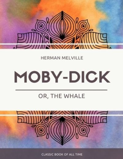 Moby Dick; Or, The Whale - Herman Melville - Książki - Createspace Independent Publishing Platf - 9781973949497 - 27 lipca 2017