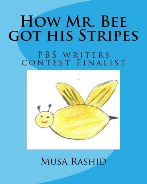 How Mr. Bee got his Stripes - Musa Rashid - Kirjat - Createspace Independent Publishing Platf - 9781975961497 - tiistai 19. syyskuuta 2017