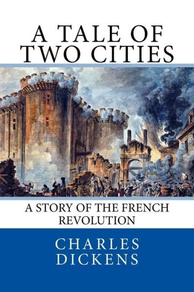 A Tale of Two Cities - Dickens - Books - Createspace Independent Publishing Platf - 9781978168497 - October 10, 2017