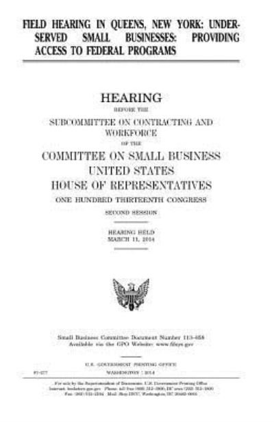 Cover for United States Congress · Field hearing in Queens, New York : underserved small businesses (Paperback Book) (2017)