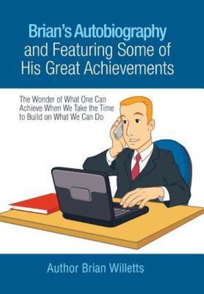 Cover for Brian Willetts · Brian's Autobiography and Featuring Some of His Great Achievements (Hardcover Book) (2019)
