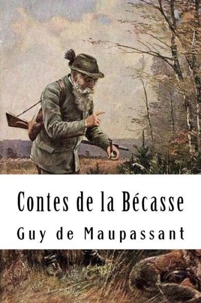 Cover for Guy de Maupassant · Contes de la B casse (Paperback Book) (2018)